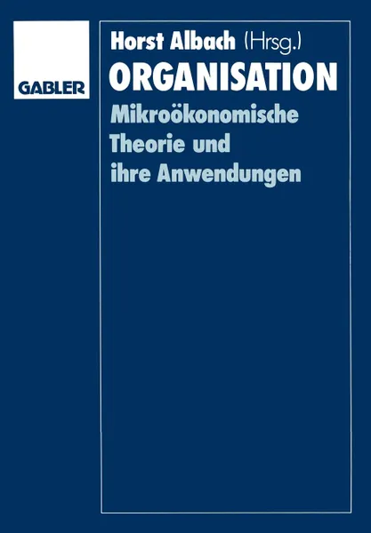 Обложка книги Organisation. Mikrookonomische Theorie und ihre Anwendungen, Horst Albach