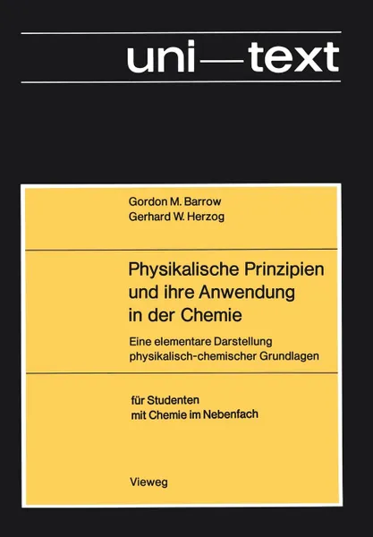 Обложка книги Physikalische Prinzipien und ihre Anwendung in der Chemie. Eine elementare Darstellung physikalisch-chemischer Grundlagen, Gordon M. Barrow