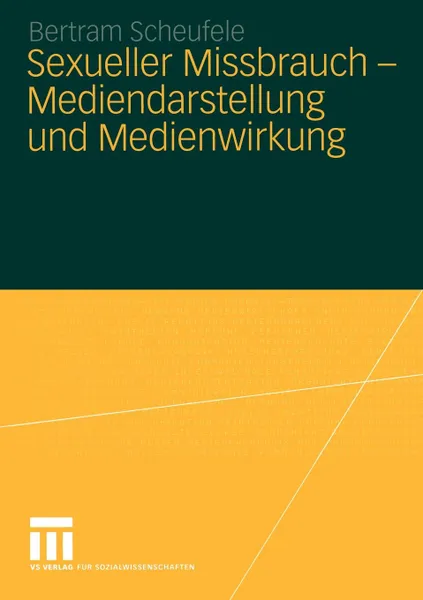 Обложка книги Sexueller Missbrauch - Mediendarstellung und Medienwirkung, Bertram Scheufele