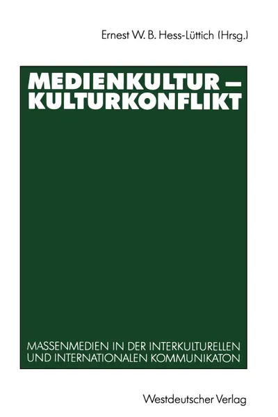 Обложка книги Medienkultur Kulturkonflikt. Massenmedien in Der Interkulturellen Und Internationalen Kommunikation, Ernest W. B. Hess-L Ttich, Ernest W. B. Hess-Luttich