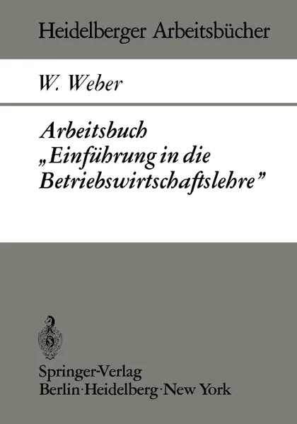 Обложка книги Arbeitsbuch Einfuhrung in Die Betriebswirtschaftslehre, W. Weber, Wolfgang Weber