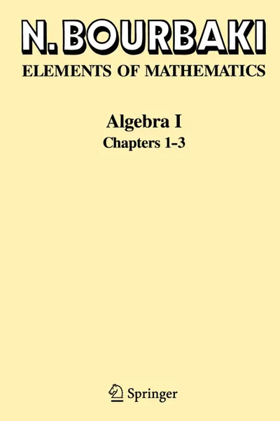Обложка книги Algebra I. Chapters 1-3, N. Bourbaki, Nicolas Bourbaki