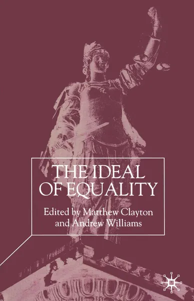 Обложка книги The Ideal of Equality, Matthew Clayton, Andrew Williams