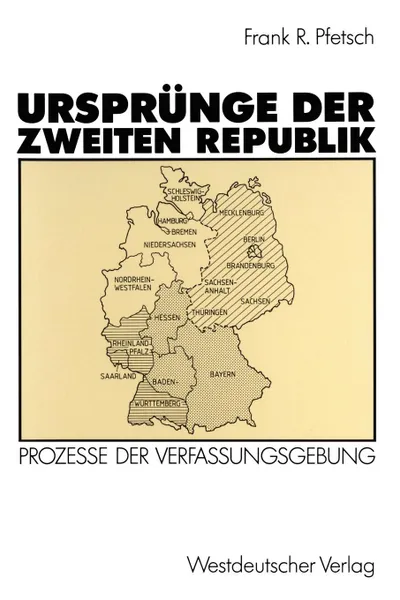 Обложка книги Ursprunge Der Zweiten Republik. Prozesse Der Verfassungsgebung in Den Westzonen Und in Der Bundesrepublik, Frank R. Professor Pfetsch