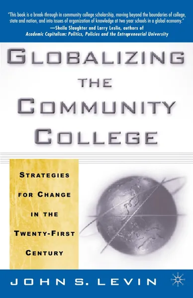 Обложка книги Globalizing the Community College. Strategies for Change in the Twenty-First Century, John S. Levin