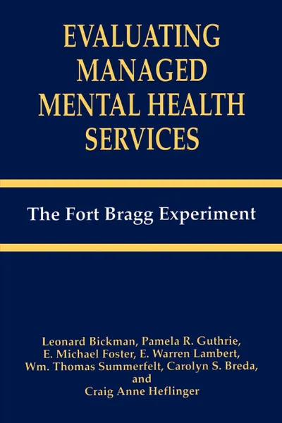 Обложка книги Evaluating Managed Mental Health Services. The Fort Bragg Experiment, Leonard Bickman, C.S. Breda, E.M. Foster