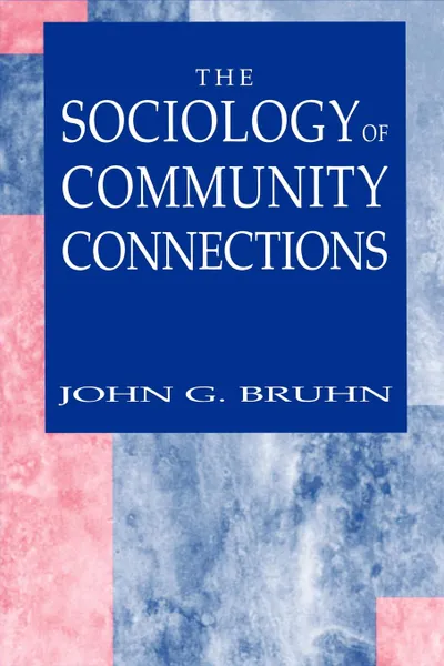 Обложка книги The Sociology of Community Connections, John G. Bruhn