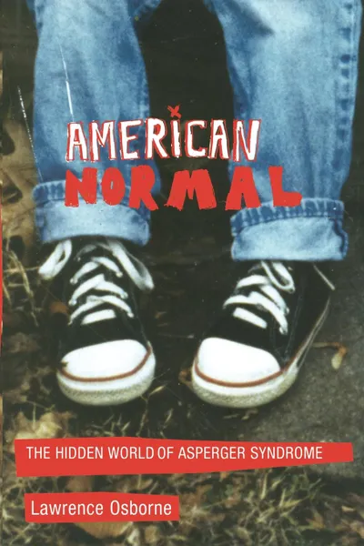 Обложка книги American Normal. The Hidden World of Asperger Syndrome, Lawrence Osborne