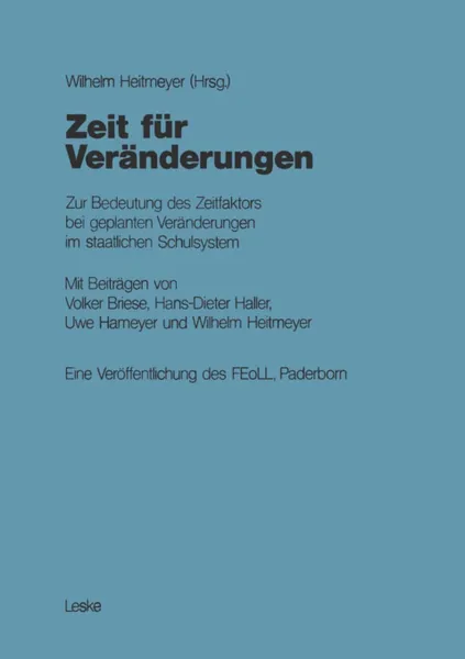 Обложка книги Zeit fur Veranderungen. Zur Bedeutung des Zeitfaktors bei geplanten Veranderungen im staatlichen Schulsystem, Wilhelm Heitmeyer, Volker Briese