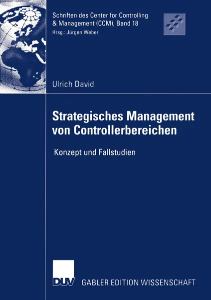 Обложка книги Strategisches Management von Controllerbereichen. Konzept und Fallstudien, Ulrich David