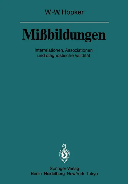 Обложка книги Missbildungen. Interrelationen, Assoziationen und diagnostische Validitat, Wilhelm-Wolfgang Höpker