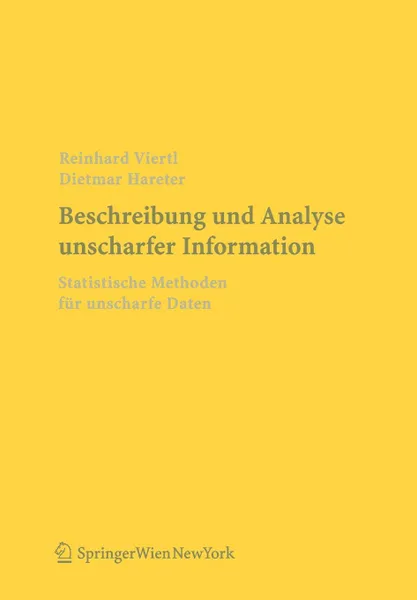 Обложка книги Beschreibung und Analyse unscharfer Information. Statistische Methoden fur unscharfe Daten, R.K.W. Viertl, D. Hareter