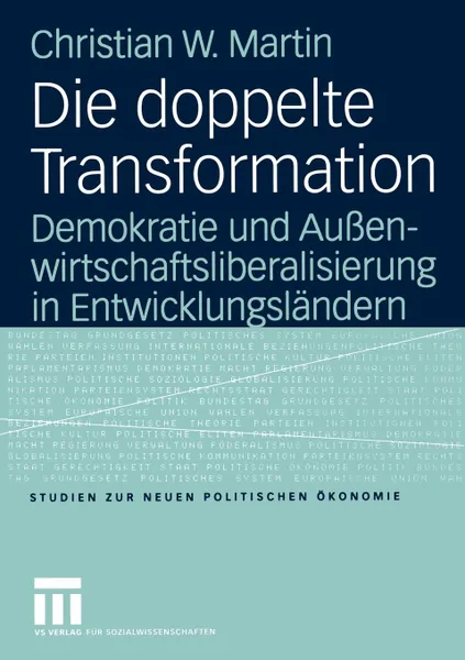 Обложка книги Die doppelte Transformation. Demokratie und Aussenwirtschaftsliberalisierung in Entwicklungslandern, Christian Martin