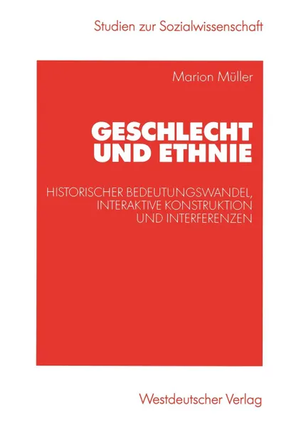 Обложка книги Geschlecht und Ethnie. Historischer Bedeutungswandel, interaktive Konstruktion und Interferenzen, Marion Müller