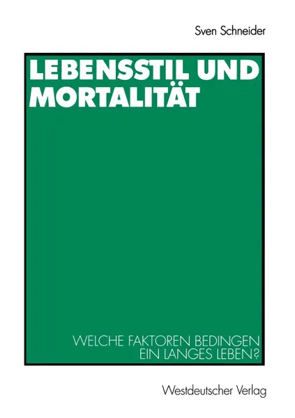 Обложка книги Lebensstil und Mortalitat. Welche Faktoren bedingen ein langes Leben., Sven Schneider