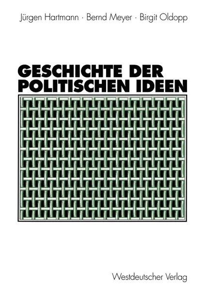 Обложка книги Geschichte der politischen Ideen, Jürgen Hartmann, Bernd Meyer, Birgit Oldopp