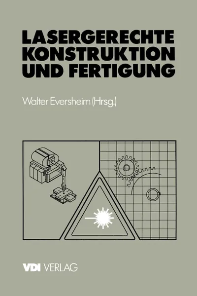 Обложка книги Lasergerechte Konstruktion Und Fertigung. Stand Der Technik Und Potentiale, Walter Eversheim