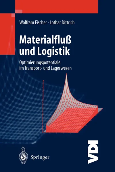 Обложка книги Materialfluss und Logistik. Optimierungspotentiale im Transport- und Lagerwesen, Wolfram Fischer, Lothar Dittrich