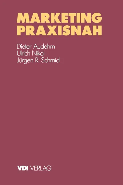 Обложка книги Marketing Praxisnah, Dieter Audehm, Ulrich Nikol, Ja1,4rgen R. Schmid