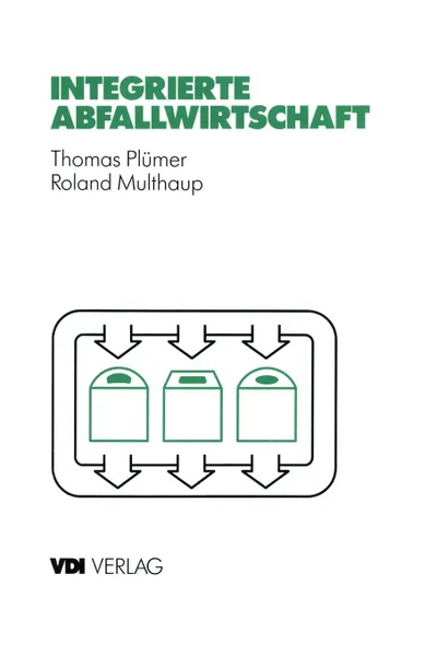 Обложка книги Integrierte Abfallwirtschaft. Strategische Und Operative Analyse, Thomas Plumer, Roland Multhaup, Thomas Pl Mer