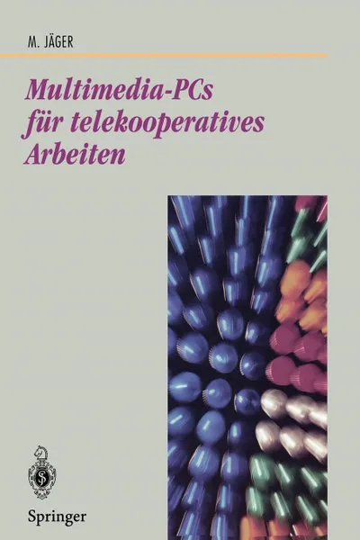 Обложка книги Multimedia-PCs fur telekooperatives Arbeiten. Architektur und Technologie, Michael Jäger