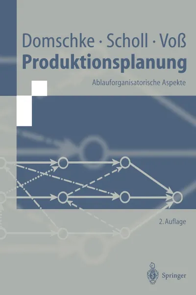 Обложка книги Produktionsplanung. Ablauforganisatorische Aspekte, Wolfgang Domschke, Armin Scholl, Stefan Voß