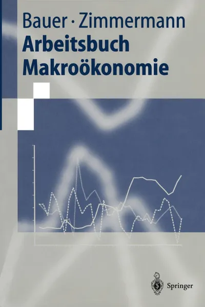 Обложка книги Arbeitsbuch Makrookonomie, Thomas Bauer, Klaus F. Zimmermann