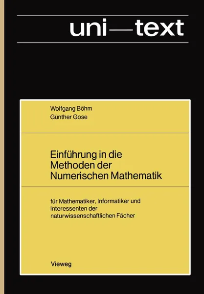 Обложка книги Einfuhrung in die Methoden der Numerischen Mathematik. fur Mathematiker, Informatiker und Interessenten der naturwissenschaftlichen Facher, Wolfgang Böhm