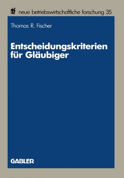 Обложка книги Entscheidungskriterien fur Glaubiger, Thomas R. Fischer