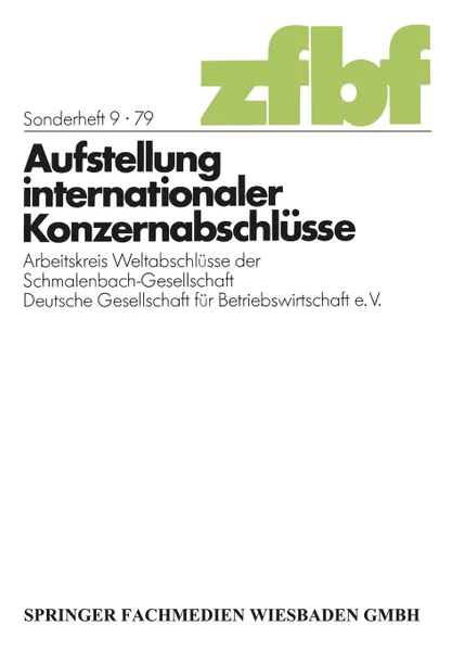 Обложка книги Aufstellung internationaler Konzernabschlusse. Arbeitskreis Weltabschlusse der Schmalenbach-Gesellschaft Deutsche Gesellschaft fur Betriebswirtschaft e. V., NA NA