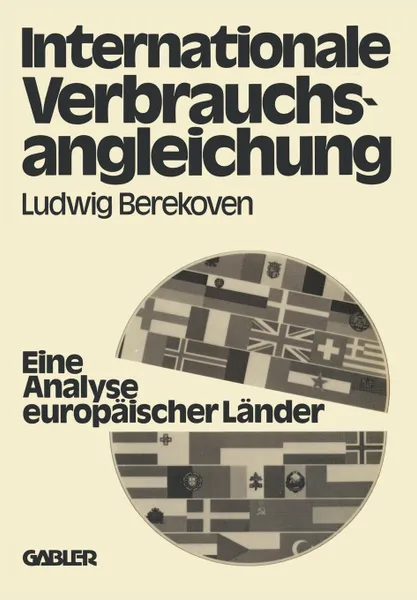 Обложка книги Internationale Verbrauchsangleichung. - Eine Analyse europaischer Lander -, Ludwig Berekoven