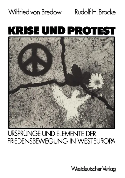 Обложка книги Krise und Protest. Ursprunge und Elemente der Friedensbewegung in Westeuropa, Wilfried von Bredow