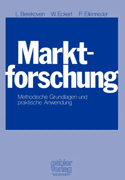 Обложка книги Marktforschung. Methodische Grundlagen und praktische Anwendung, Ludwig Berekoven, Werner Eckert, Peter Ellenrieder