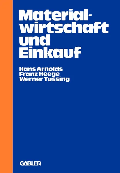 Обложка книги Materialwirtschaft und Einkauf. Praktische Einfuhrung und Entscheidungshilfe, Hans Arnolds