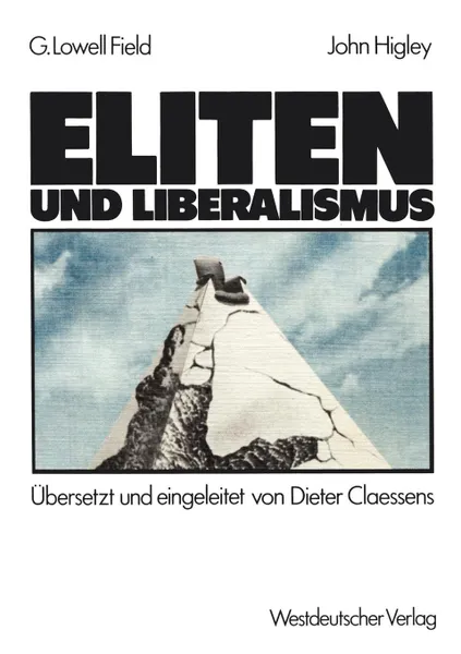 Обложка книги Eliten und Liberalismus. Ein neues Modell zur geschichtlichen Entwicklung der Abhangigkeit von Eliten und Nicht-Eliten: Zusammenhange, Moglichkeiten, Verpflichtungen, George Lowell Field, John Higley