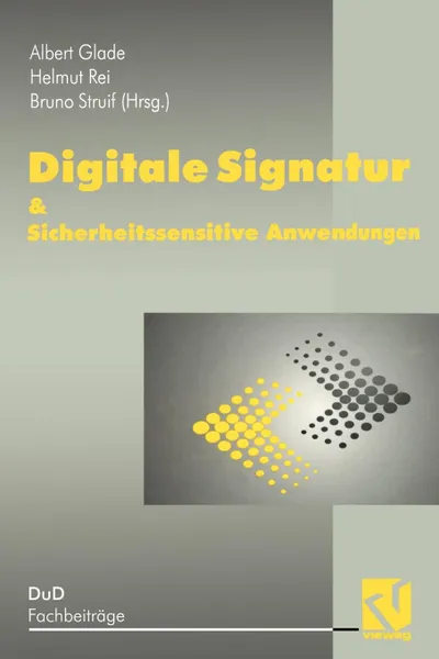 Обложка книги Digitale Signatur . Sicherheitssensitive Anwendungen, A. Glade, H. Reimar, B. Struif