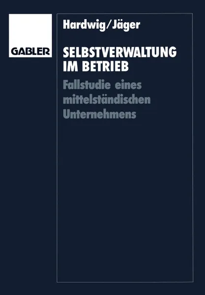 Обложка книги Selbstverwaltung im Betrieb. Fallstudie eines mittelstandischen Unternehmens, Thomas Hardwig, Wieland Jäger