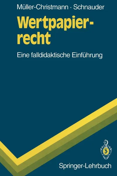 Обложка книги Wertpapierrecht. Eine falldidaktische Einfuhrung, Bernd Müller-Christmann, Franz Schnauder