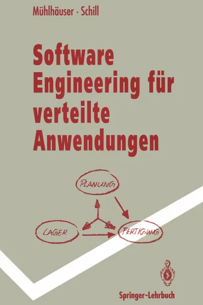 Обложка книги Software Engineering fur verteilte Anwendungen. Mechanismen und Werkzeuge, Max Mühlhäuser, Alexander Schill