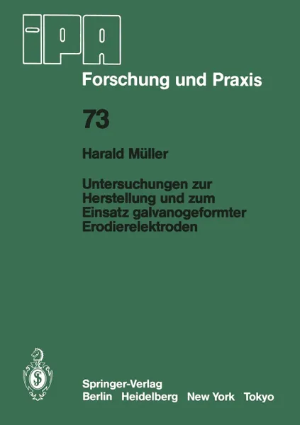 Обложка книги Untersuchungen zur Herstellung und zum Einsatz galvanogeformter Erodierelektroden, H. Müller