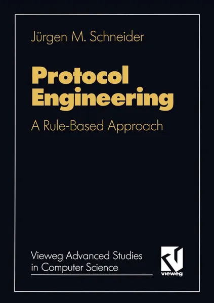 Обложка книги Protocol engineering. A rule based approach, Jürgen M. Schneider