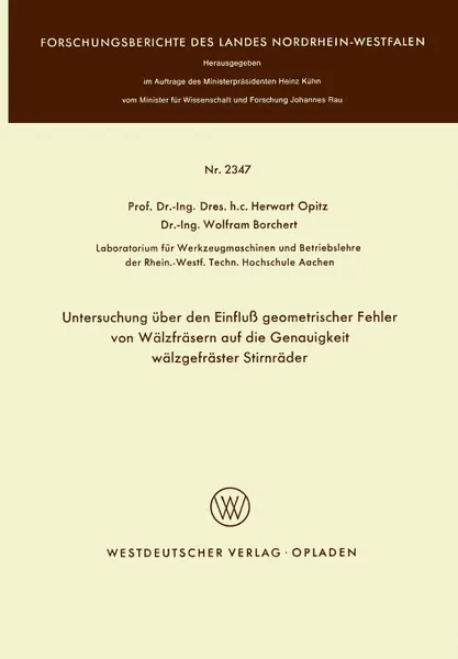 Обложка книги Untersuchung uber den Einfluss geometrischer Fehler von Walzfrasern auf die Genauigkeit walzgefraster Stirnrader, Herwart Opitz