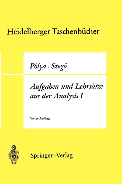 Обложка книги Aufgaben und Lehrsatze aus der Analysis. Erster Band Reihen . Integralrechnung . Funktionentheorie, Georg Polya, Gabor Szegö