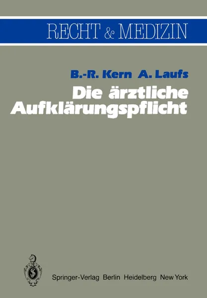 Обложка книги Die arztliche Aufklarungspflicht. Unter besonderer Berucksichtigung der richterlichen Spruchpraxis, B.-R. Kern, A. Laufs