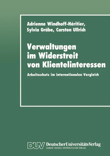 Обложка книги Verwaltungen im Widerstreit von Klientelinteressen. Arbeitsschutz im internationalen Vergleich, Adrienne Windhoff-Héritier