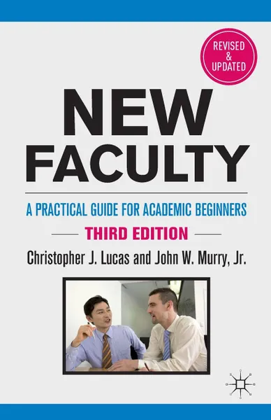 Обложка книги New Faculty. A Practical Guide for Academic Beginners, Christopher J. Lucas, John W. Jr. Murry