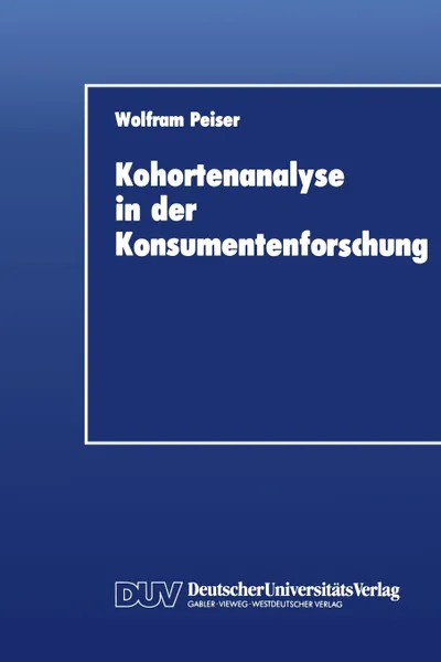 Обложка книги Kohortenanalyse in der Konsumentenforschung, Wolfram Peiser