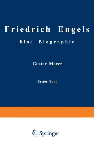 Обложка книги Friedrich Engels Eine Biographie. Friedrich Engels in seiner Fruhzeit 1820 bis 1851, Gustav Mayer