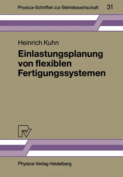 Обложка книги Einlastungsplanung von flexiblen Fertigungssystemen, Heinrich Kuhn