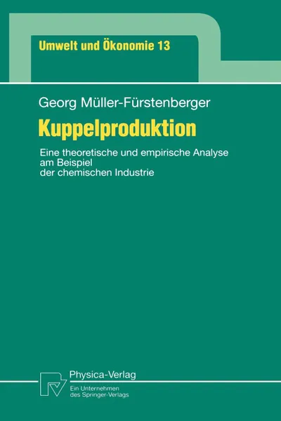 Обложка книги Kuppelproduktion. Eine theoretische und empirische Analyse am Beispiel der chemischen Industrie, Georg Müller-Fürstenberger